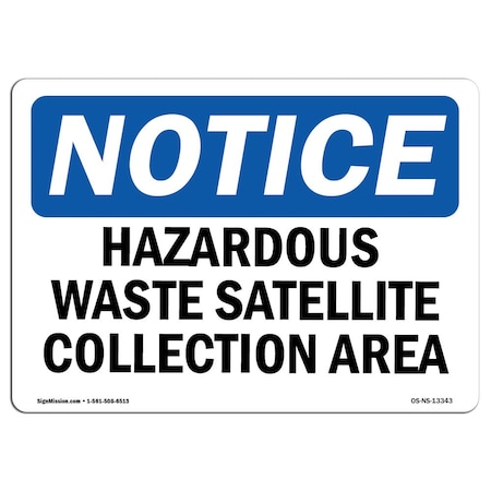 Signmission OSHA Notice Sign, 7" H, 10" W, Aluminum, Hazardous Waste Satellite Collection Area Sign, Landscape OS-NS-A-710-L-13343
